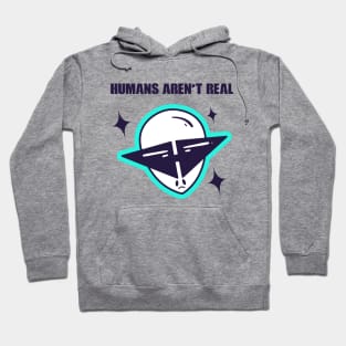 Human's Aren't Real Space Alien Hoodie